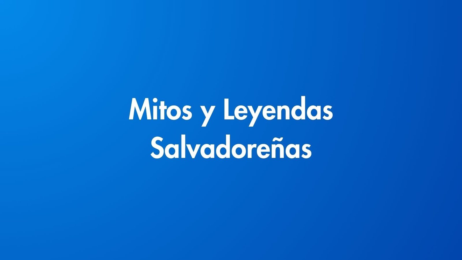 Mitos y Leyendas Salvadoreñas